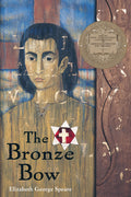 The Bronze Bow: A Newbery Award Winner  A Novel About Hate, Revenge, and Jesuss Message of Love for Kids (Ages 1012)