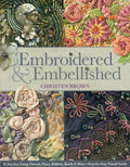 Embroidered & Embellished: 85 Stitches Using Thread, Floss, Ribbon, Beads & More  StepbyStep Visual Guide
