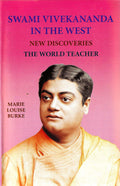 Swami Vivekananda In The WestNew Discoveries, Vol 3: The World Teacher, Part 1