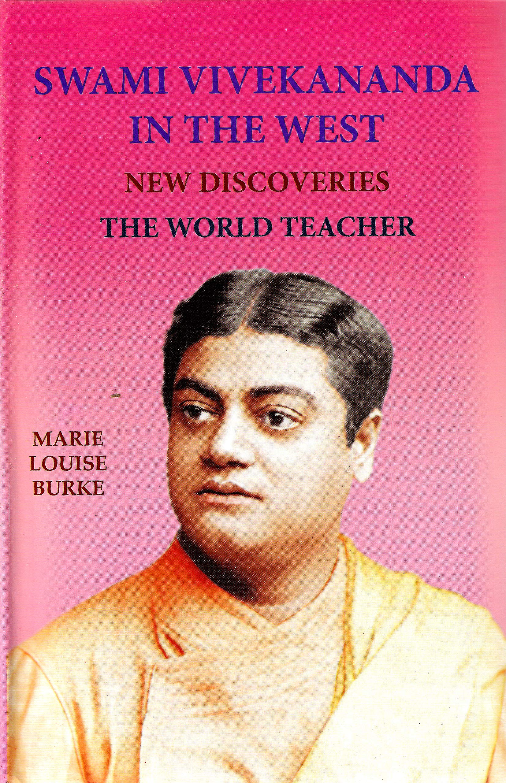 Swami Vivekananda In The WestNew Discoveries, Vol 3: The World Teacher, Part 1