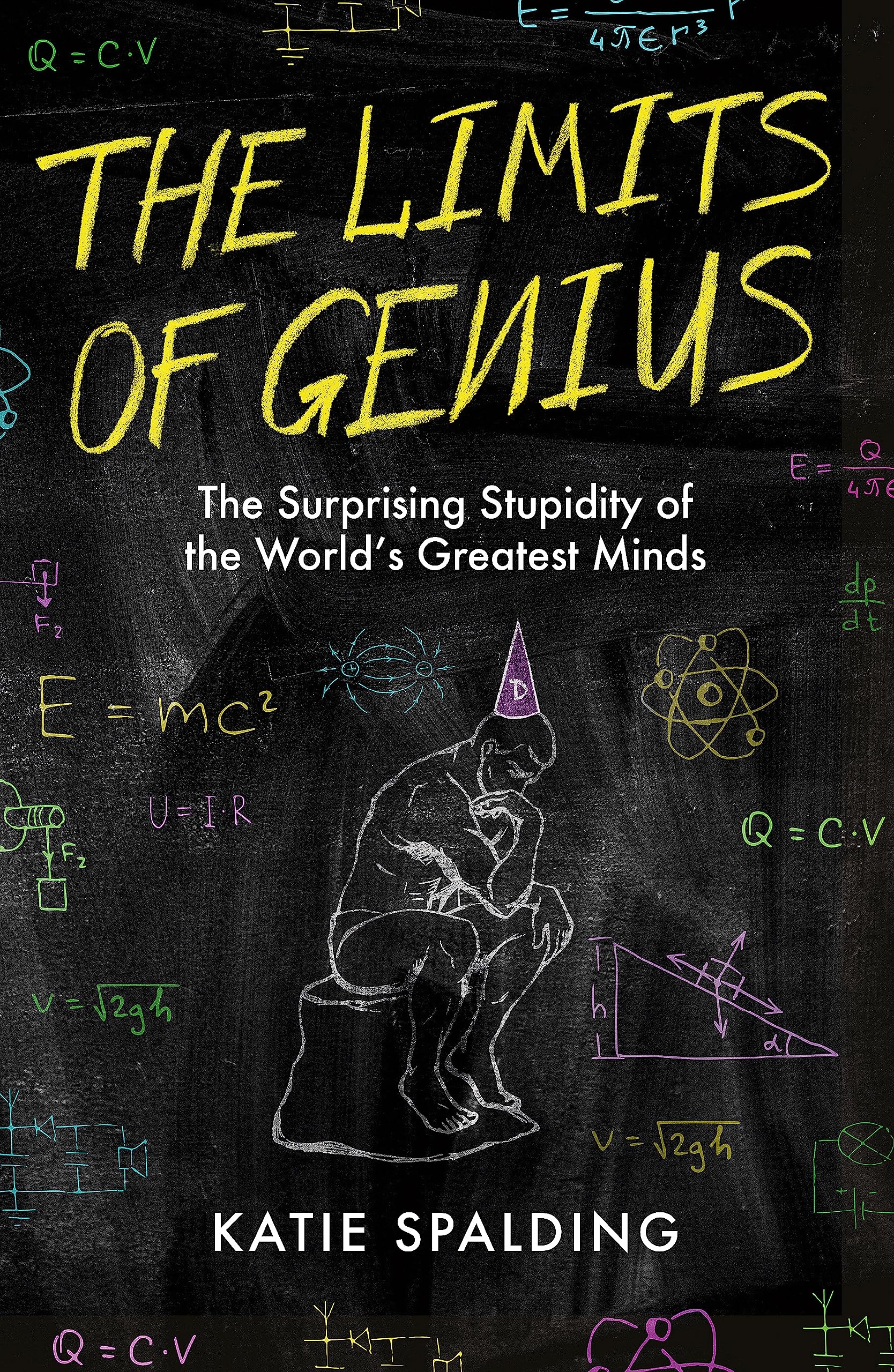 The Limits of Genius: The Surprising Stupidity of the Worlds Greatest Minds