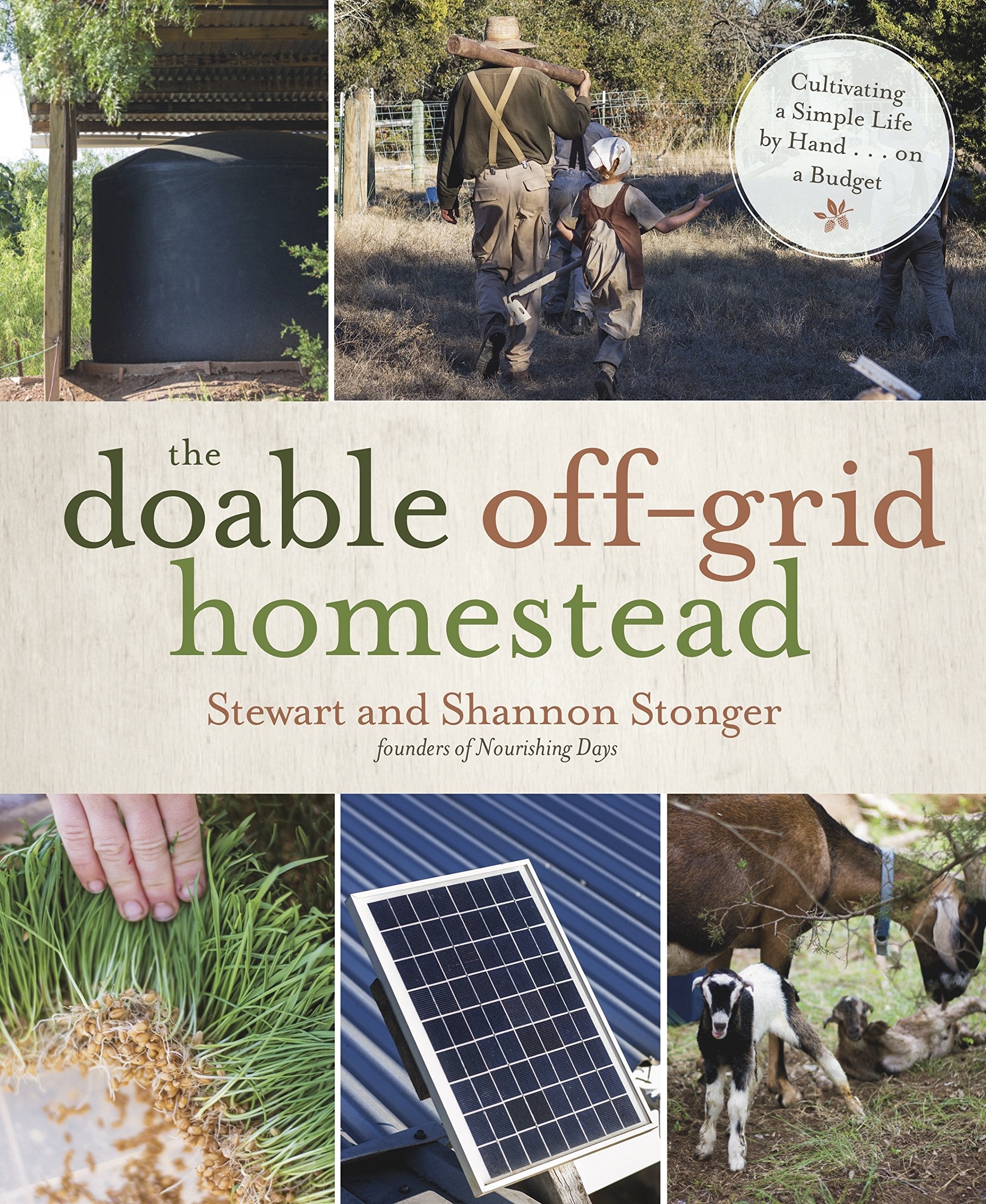 The Doable OffGrid Homestead: Cultivating a Simple Life by Hand . . . on a Budget