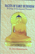 Facets Of Early Buddhism : A Study Of Fundamental Principles
