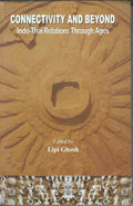 Connectivity And Beyond Indo Thai Relations Through Ages Paperback