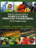 Objective Question Bank in Agricultural Process Engineering: Food Engineering (PB)