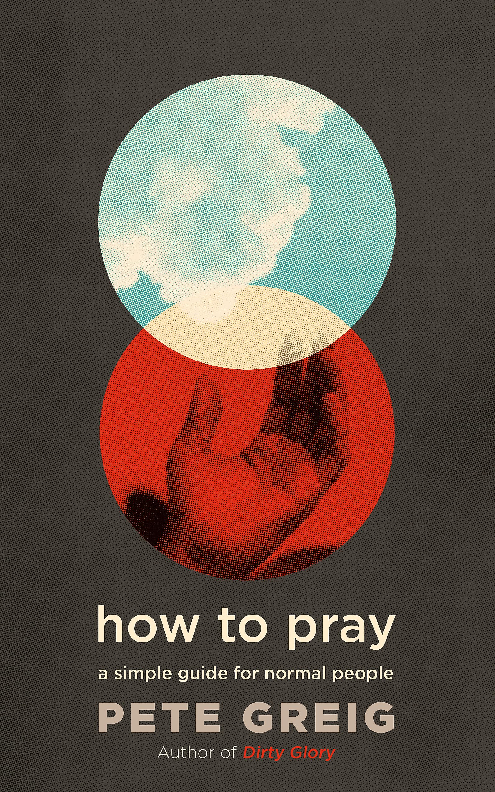 How to Pray: A Simple Guide for Normal People