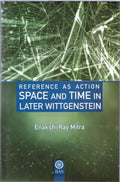 REFERENCE AS ACTION SPACE AND TIME IN LATER WITTGENSTEIN