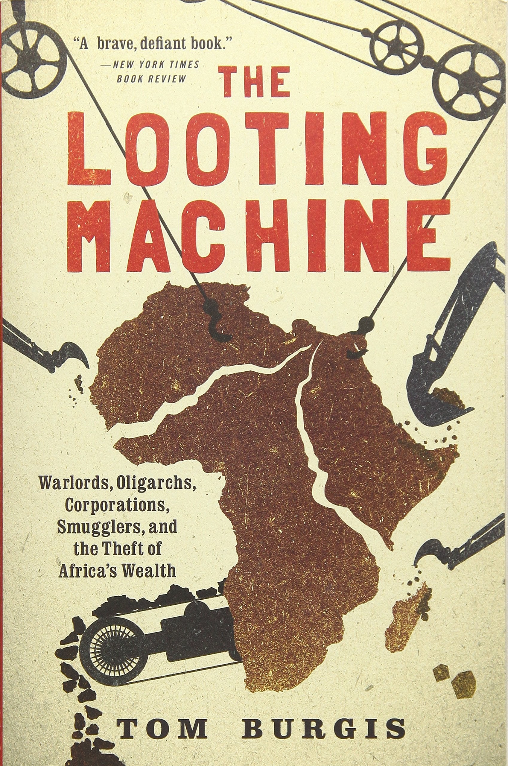 The Looting Machine: Warlords, Oligarchs, Corporations, Smugglers, and the Theft of Africas Wealth