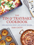 The Tin & Traybake Cookbook: 100 delicious sweet and savoury recipes