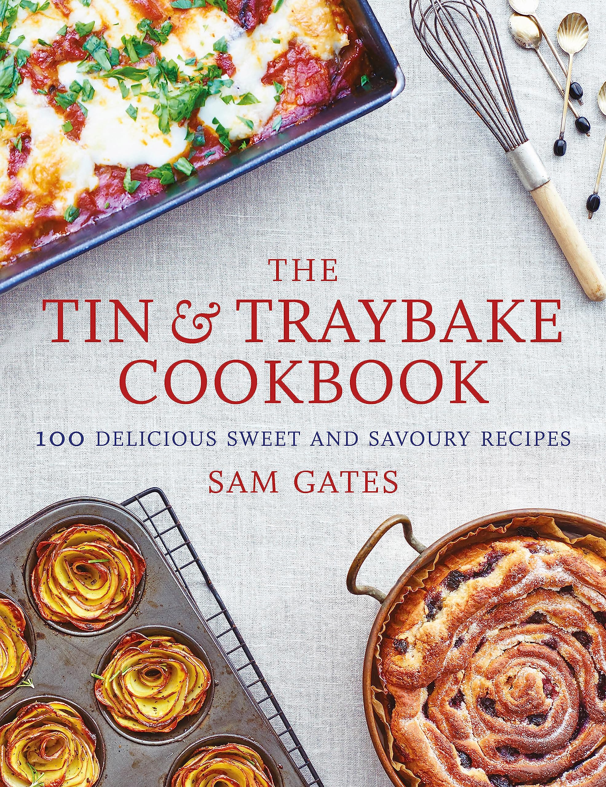 The Tin & Traybake Cookbook: 100 delicious sweet and savoury recipes
