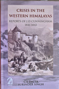 Crisis In The Western Himalayas: Reports Of J.D. Cunningham, 18411842