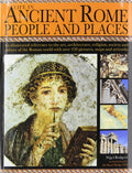 Life in Ancient Rome: People & Places: An Illustrated Reference To The Art, Architecture, Religion, Society And Culture Of The R
