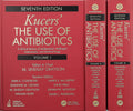 Kucers The Use of Antibiotics: A Clinical Review of Antibacterial, Antifungal, Antiparasitic, and Antiviral Drugs, Seventh Edit