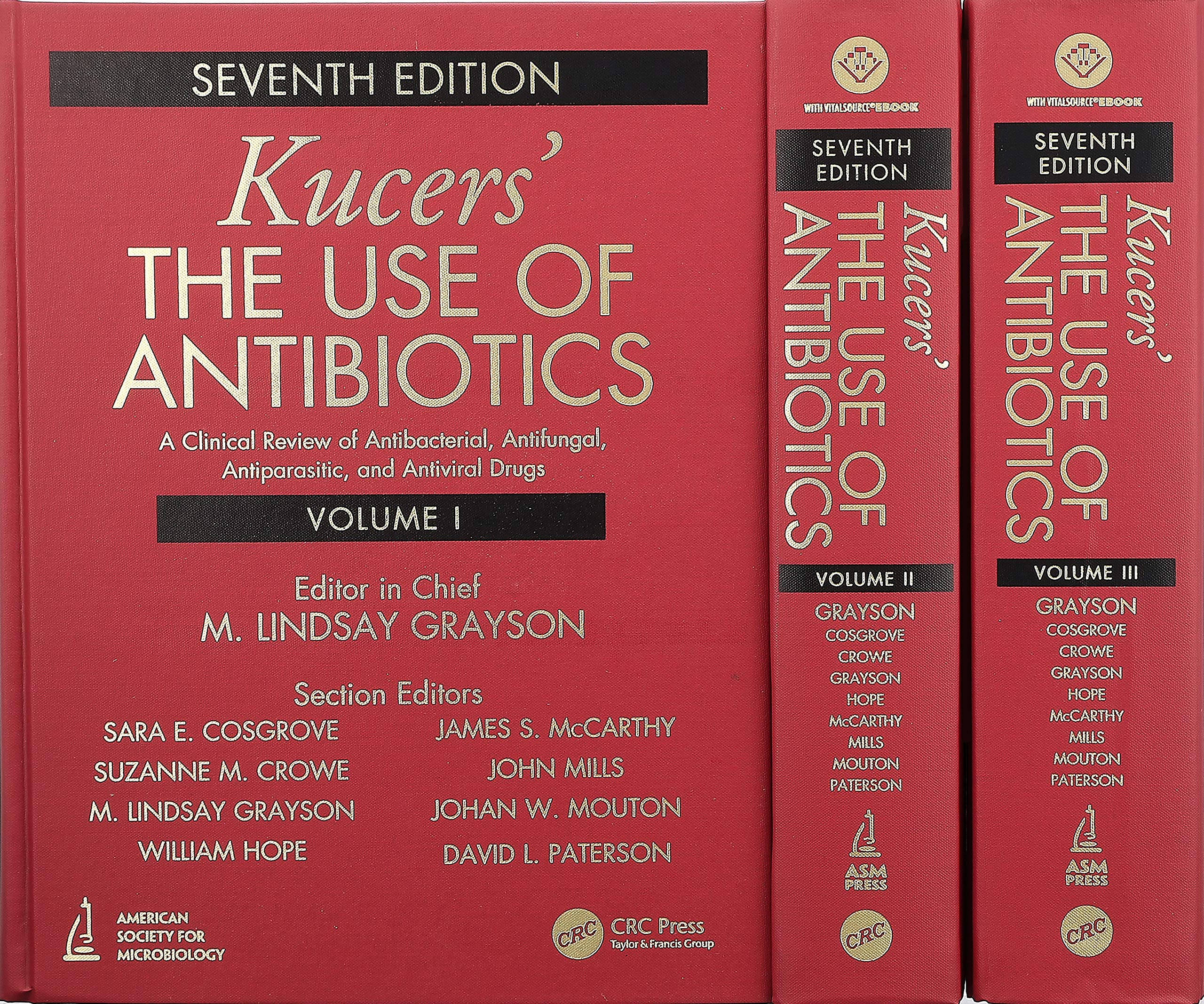 Kucers The Use of Antibiotics: A Clinical Review of Antibacterial, Antifungal, Antiparasitic, and Antiviral Drugs, Seventh Edit