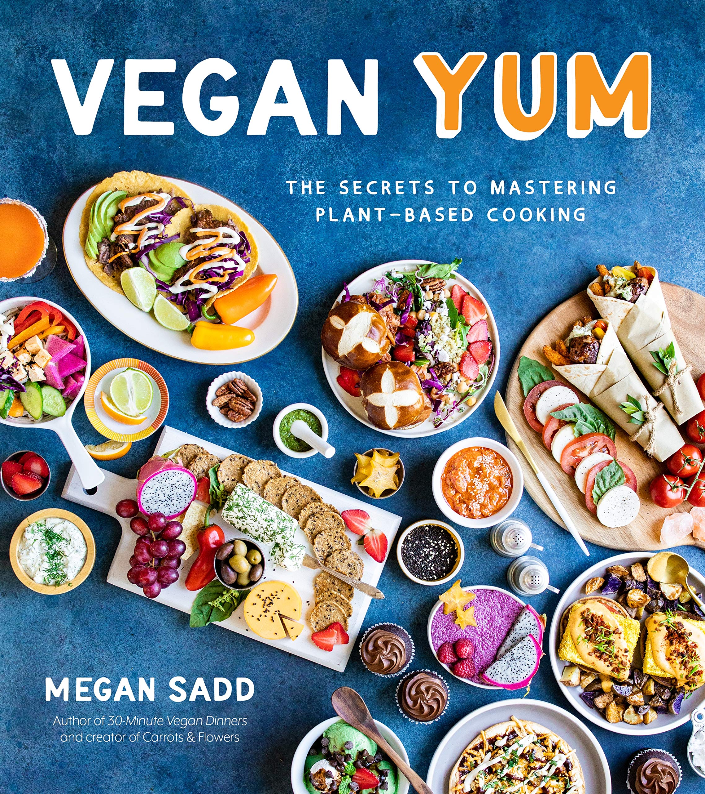 Vegan YUM: The Secrets to Mastering PlantBased Cooking