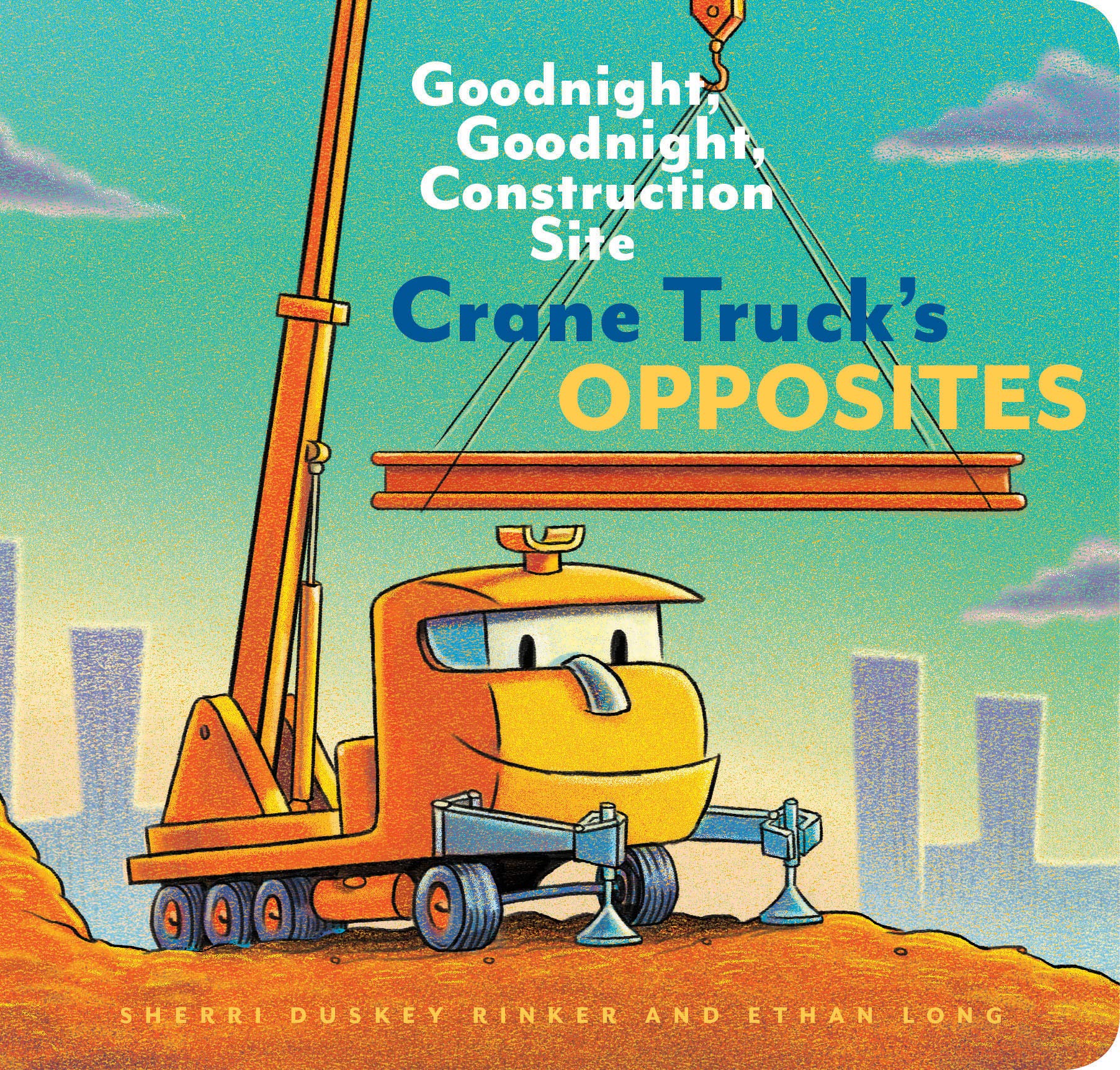 Crane Trucks Opposites: Goodnight, Goodnight, Construction Site