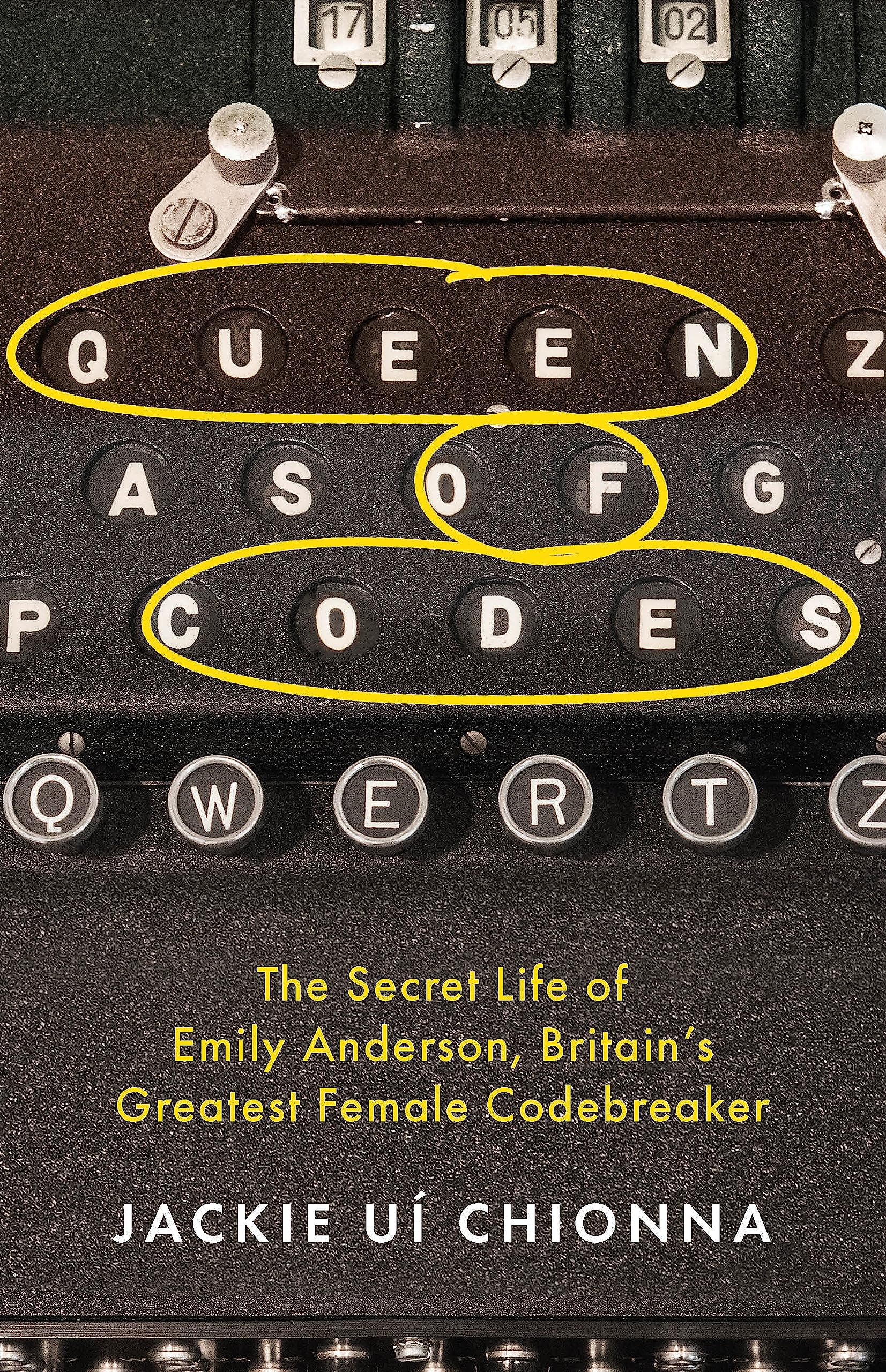 The Queen Of Codes: The Secret Life Of Emily Anderson, BritainS Greatest Female Code Breaker