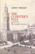 The Cloisters Pale : A biography of the University of Mumbai