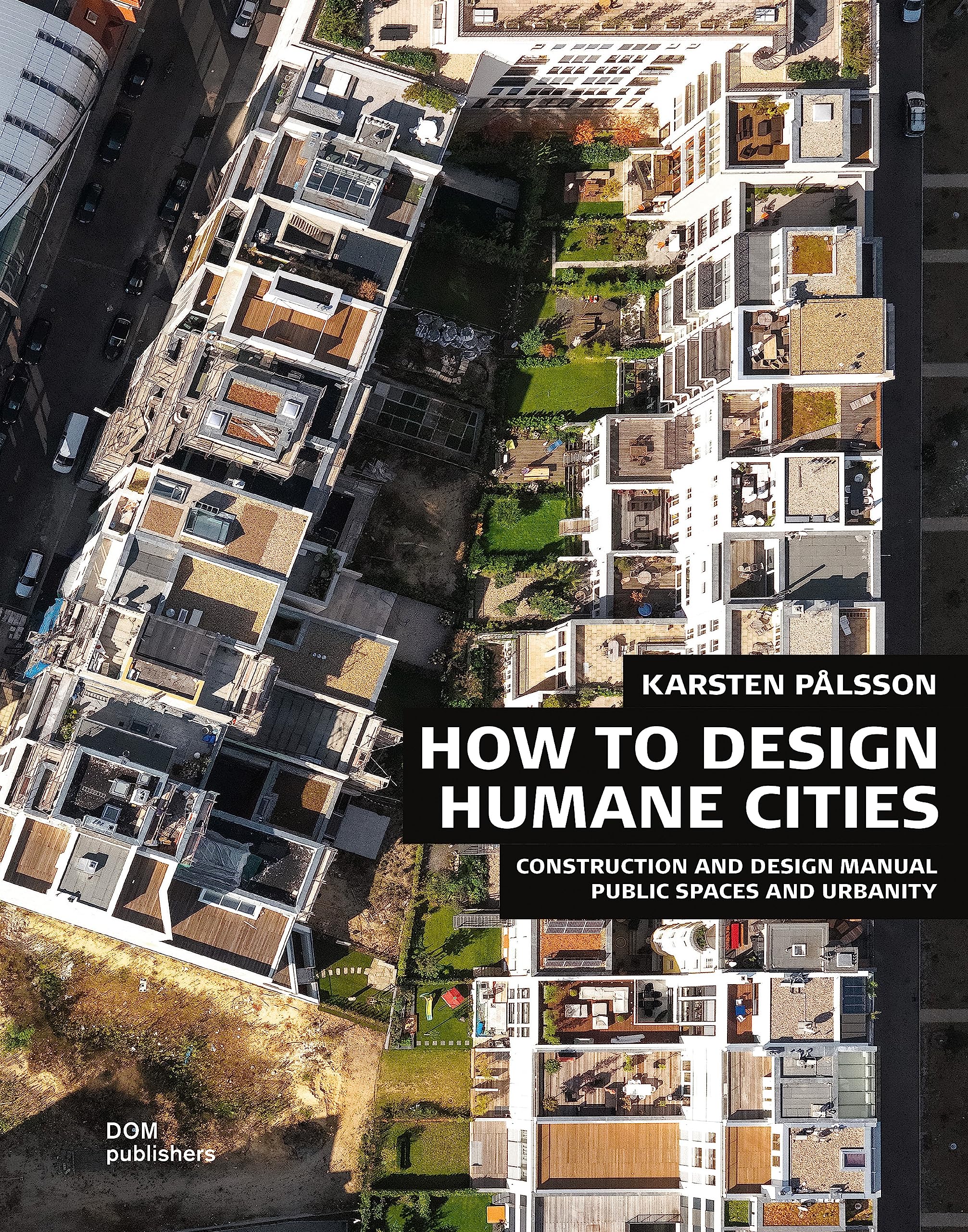 How To Design Humane Cities Construction And Design Manual