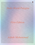 Hello World Polyglot: A practical guide explaining  How to create a Hello World computer program using Modern and GeneralPurpo