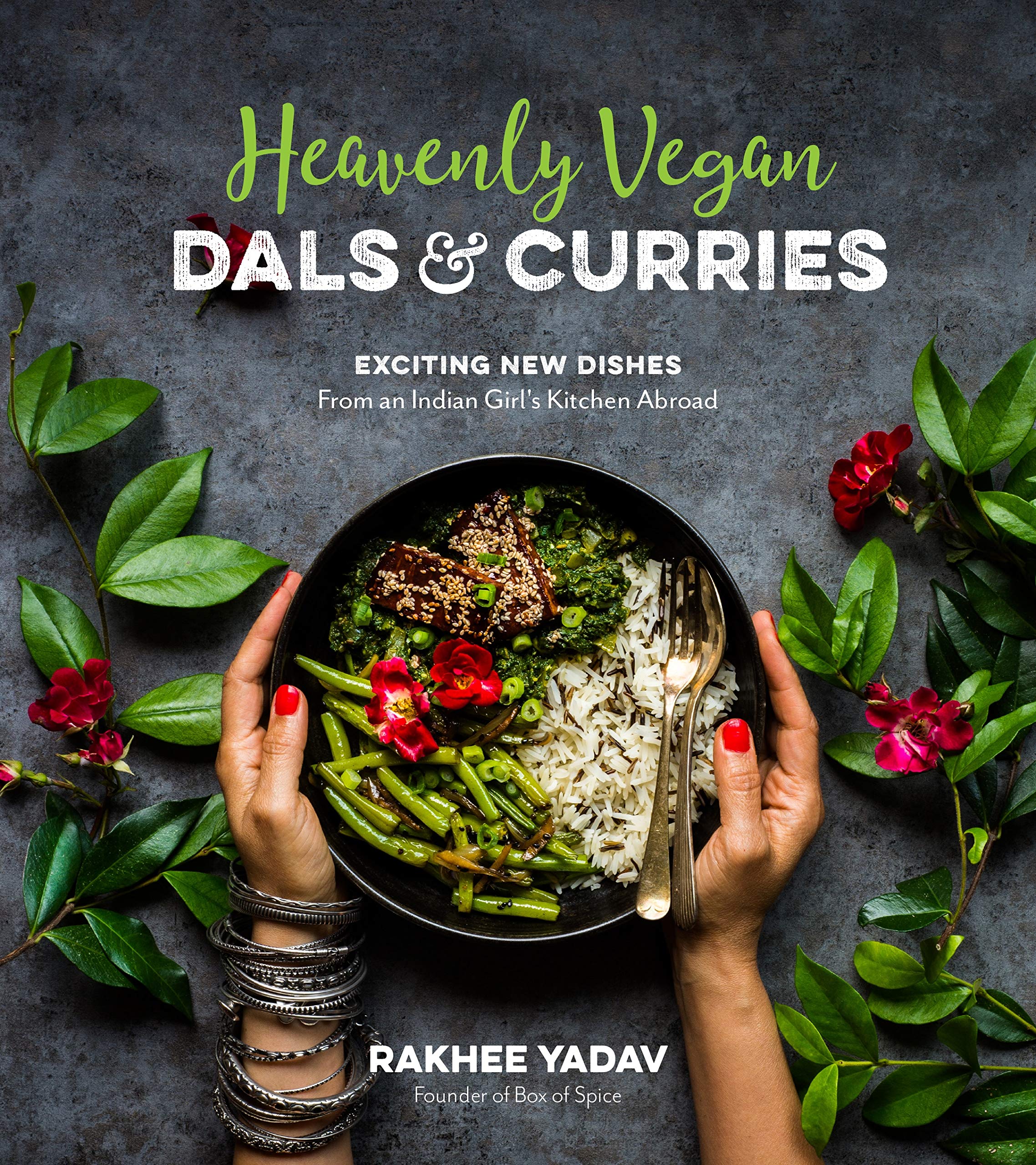 Heavenly Vegan Dals & Curries: Exciting New Dishes From an Indian Girls Kitchen Abroad