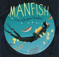 Manfish: A Story of Jacques Cousteau (Jacques Cousteau Book for Kids, Childrens Ocean Book, Underwater Picture Book for Kids)