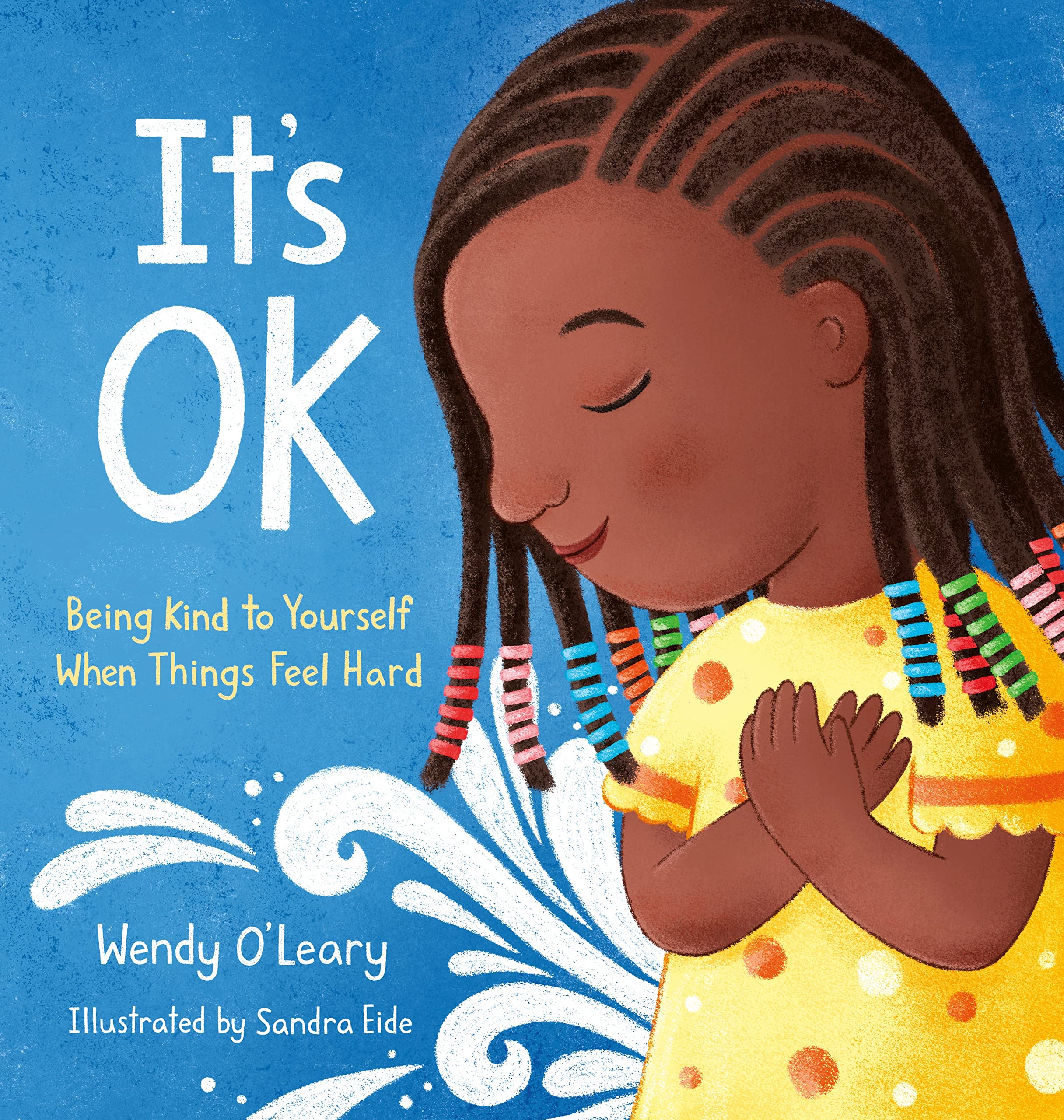 Its OK: Being Kind to Yourself When Things Feel Hard