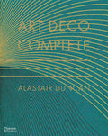 Art Deco Complete: Definitive Guide to Arts of the 1920s and1930s