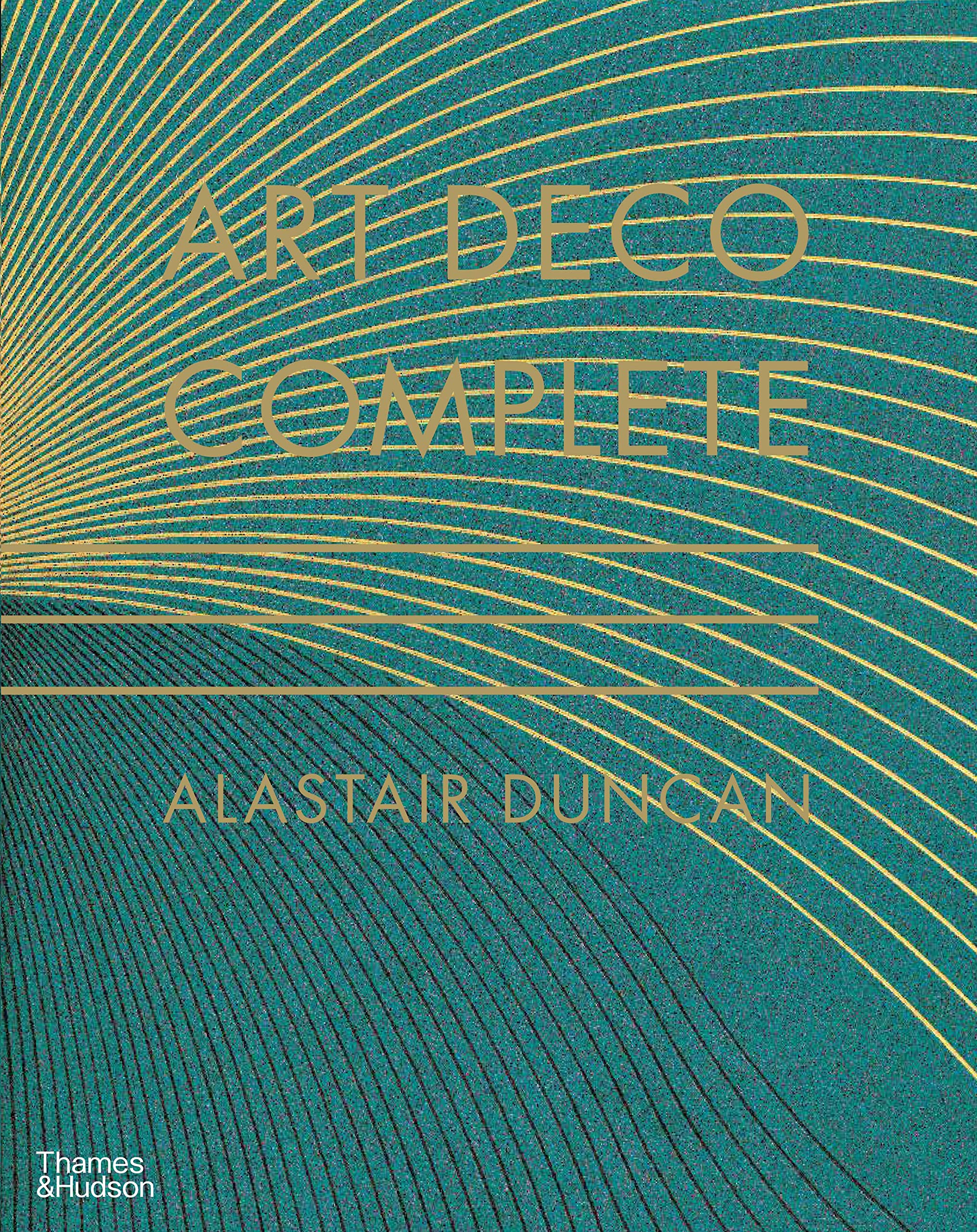 Art Deco Complete: Definitive Guide to Arts of the 1920s and1930s