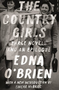 The Country Girls: Three Novels and an Epilogue: (The Country Girl; The Lonely Girl; Girls in Their Married Bliss; Epilogue) (FS