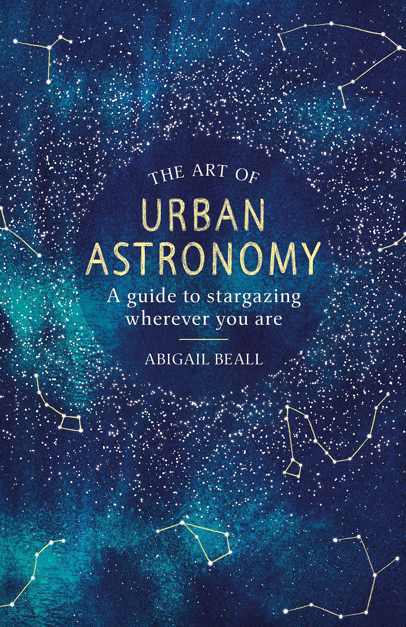 The Art of Urban Astronomy: A Guide to Stargazing Wherever You Are