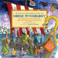 A Childs Introduction to Norse Mythology: Odin, Thor, Loki, and Other Viking Gods, Goddesses, Giants, and Monsters (A Childs I