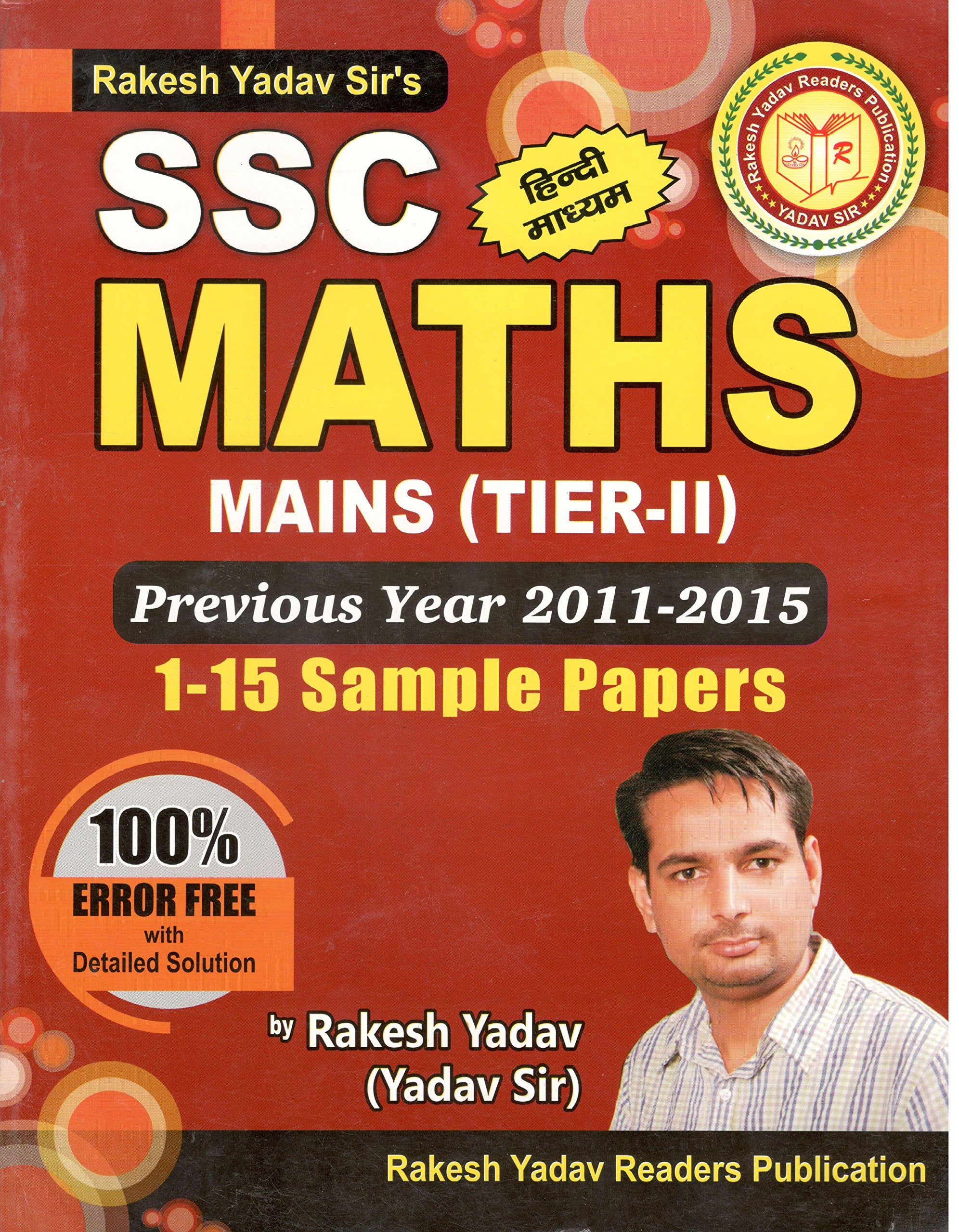 Rakesh Yadav Sirs SSC MATHS MAINS (TIERII) Previous Year 20112015 (115 Sample Papers) in Hindi