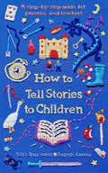How to Tell Stories to Children: A stepbystep guide for parents and teachers