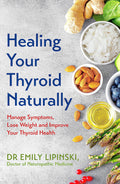 HEALING YOUR THYROID NATURALLY: MANAGE SYMPTOMS, LOSE WEIGHT AND IMPROVE YOUR THYROID HEALTH