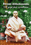 Swami Abhedananda: A Yogi Par Excellence