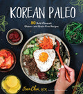 Korean Paleo: 80 BoldFlavored, Gluten and GrainFree Recipes