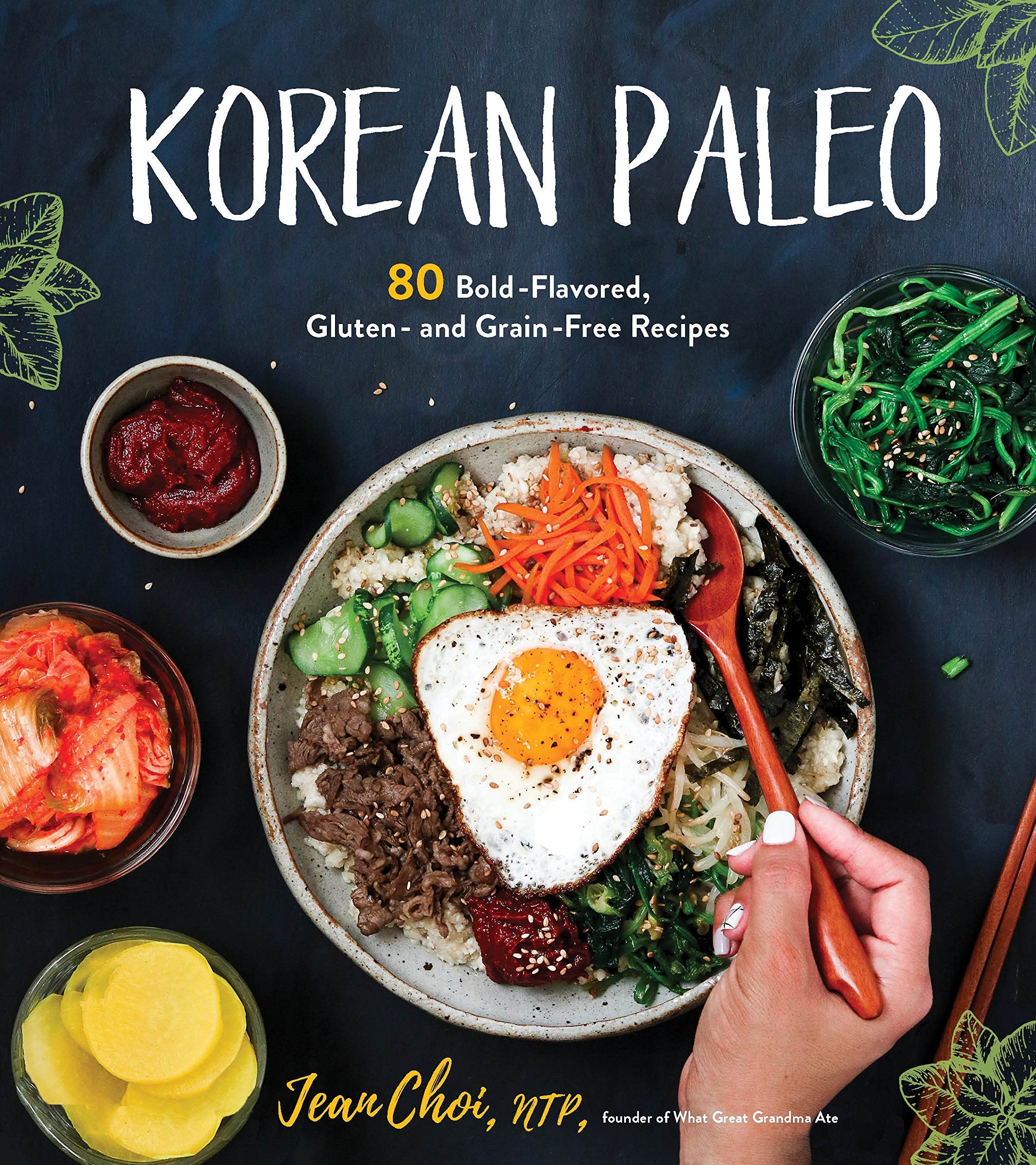 Korean Paleo: 80 BoldFlavored, Gluten and GrainFree Recipes