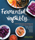 Fermented Vegetables: Creative Recipes for Fermenting 64 Vegetables & Herbs in Krauts, Kimchis, Brined Pickles, Chutneys, Relish
