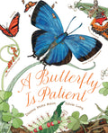 A Butterfly Is Patient: (Nature Books for Kids, Childrens Books Ages 35, Award Winning Childrens Books) (Sylvia Long)