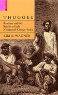 Thuggee: Banditry and the British in Early NineteenthCentury India*