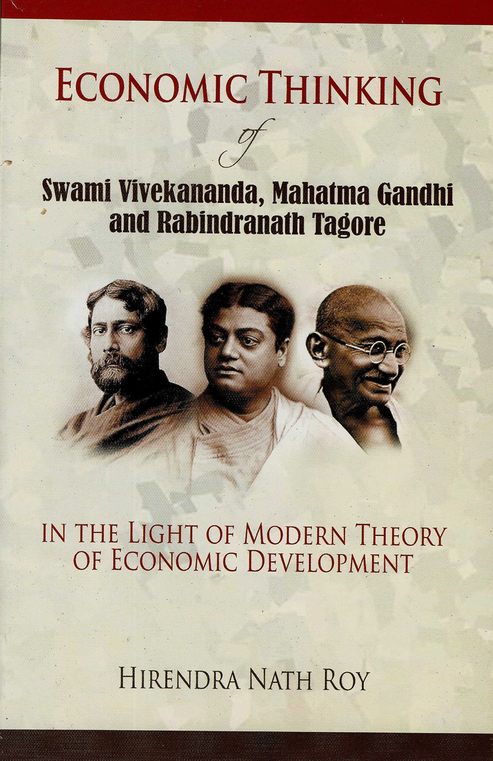 Economic Thinking Of Swami Vivekananda, Mahatma Gandhi And Rabindranath Tagore