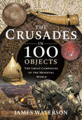 The Crusades in 100 Objects
