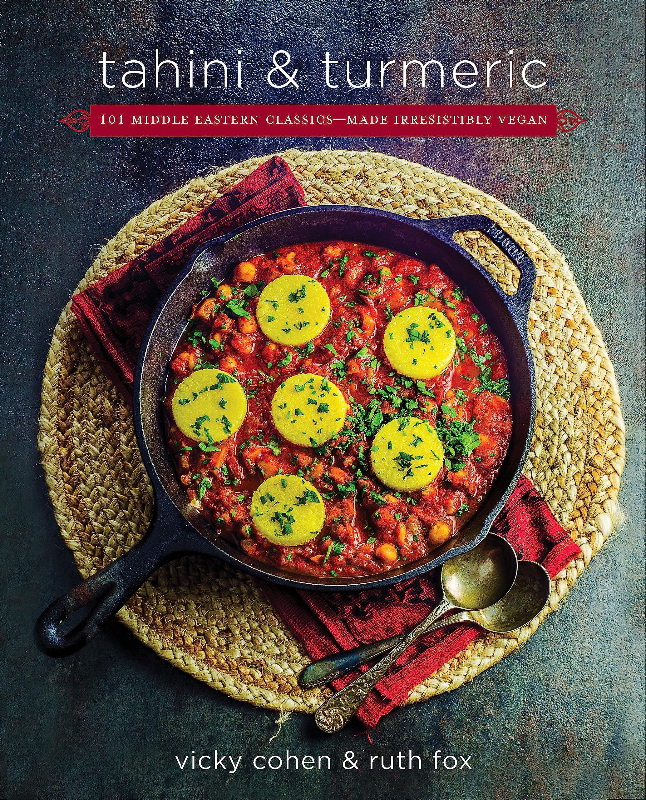 Tahini and Turmeric: 101 Middle Eastern Classics  Made Irresistibly Vegan