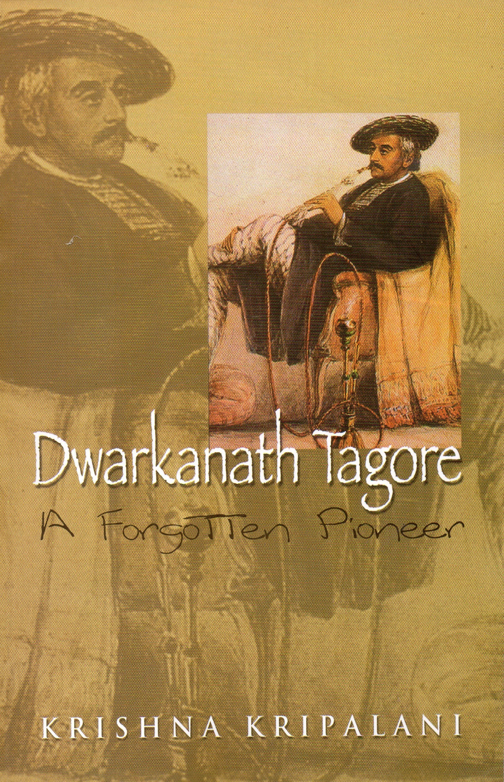 Dwarkanath Tagore : A Forgotten Pioneer