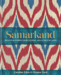 SAMARKAND: RECIPES AND STORIES FROM CENTRAL ASIA AND THE CAUCASUS (REISSUE)